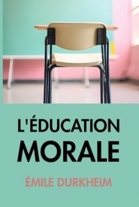 L'éducation morale (Émile Durkheim): Édition pour lecture confortable