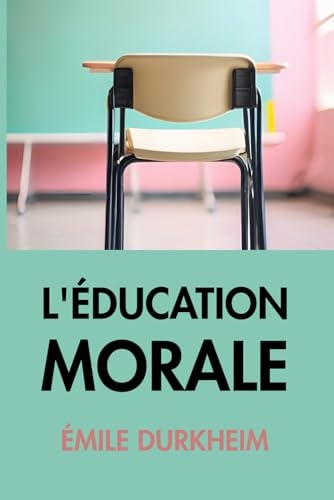 L'éducation morale (Émile Durkheim): Édition pour lecture confortable