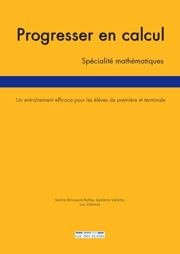 Progresser en calcul - spécialité Mathématiques: Un entraînement efficace pour les élèves de première et terminale