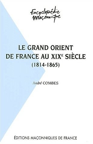 Le Grand Orient de France au XIXè siècle 1814-1865