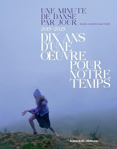 Une minute de danse par jour – 2015-2025: Dix ans d'une œuvre pour notre temps