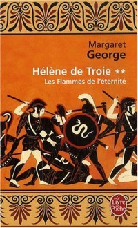 Hélène de Troie, Tome 2 : Les Flammes de l'éternité