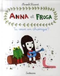Anna et Froga, Tome 1 : Tu veux un chwingue ?