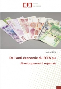 De l’anti-économie du FCFA au développement repensé