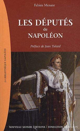 Les députés de Napoléon : 1799-1815