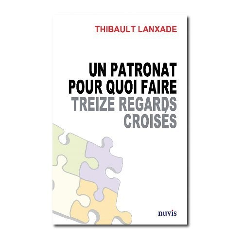 Un patronat pour quoi faire, Treize regards croisés