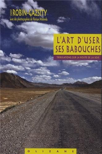 L'art d'user ses babouches : Tribulations sur la Route de la Soie