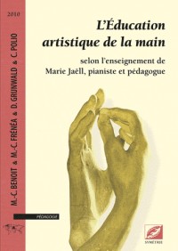 L'Éducation artistique de la main selon l'enseignement de Marie Jaëll, pianiste et pédagogue