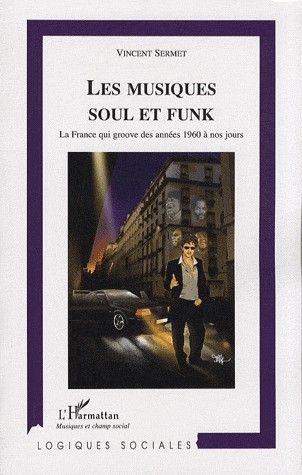 Musiques Soul et Funk. La France qui groove des années 1960 à nos jours
