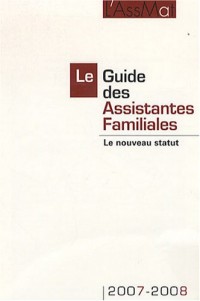 Le Guide des Assistantes Familiales 2007-2008 : Le nouveau statut