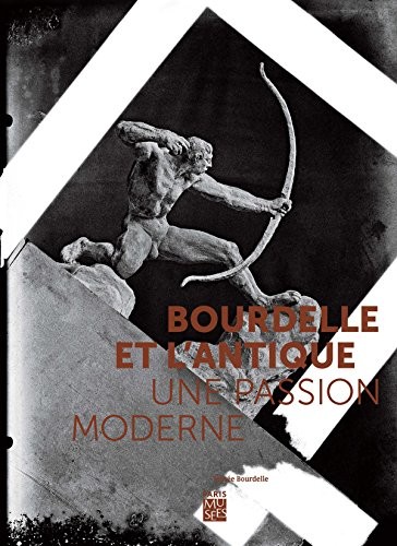 Bourdelle et l'Antique : Une passion moderne