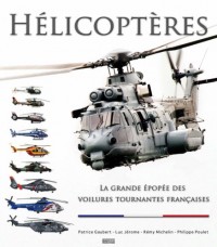 Helicopteres la grande épopée des voilures tournantes françaises