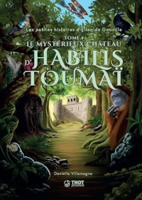 Les petites histoires d'Ellenida Gouville: Tome 1, Le mystérieux château d'Habilis Toumaï