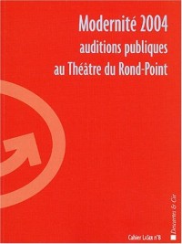 Cahier LaSer, N° 8 : Auditions publiques : Modernité 2004