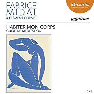 Habiter mon corps : Guide de méditation