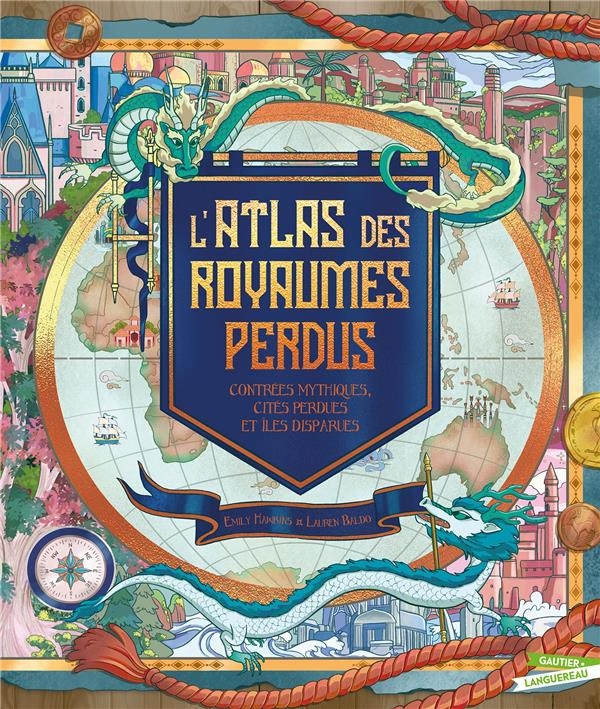L'Atlas des royaumes perdus: contrées mythiques, perdues et îles disparues