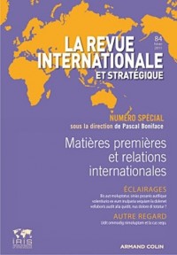 Matières premières et relations internationales: Revue internationale et stratégique, nº84 (4/2011)