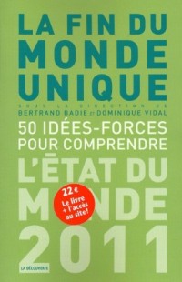 La fin du monde unique, 50 idées-forces pour comprendre : L'état du monde 2011