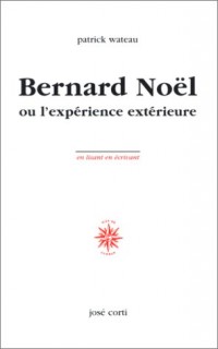 Bernard Noël ou L'expérience extérieure