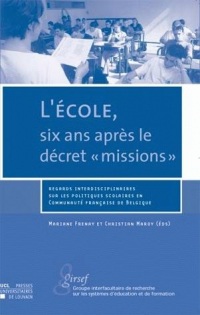 L' École, six ans après le décret « missions »: Regards interdisciplinaire sur les politiques scolaires en Communauté française de Belgique