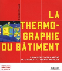 La thermographie du bâtiment: Principes et applications du diagnostic thermographique