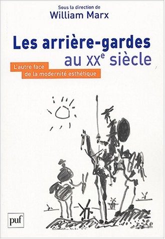 Les arrière-gardes au XXe siècle : L'autre face de la modernité esthétique