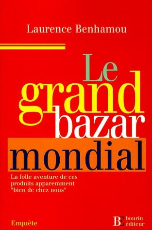 Le grand Bazar mondial : La folle aventure de ces produits apparemment bien de chez nous