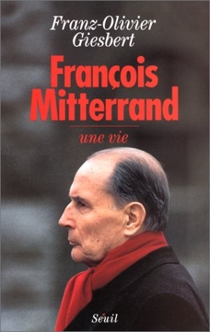 François Mitterrand. Une vie