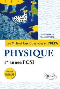 Les 1001 Questions en Prépa Physique Première Année PCSI Programme 2013