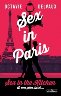 Sex in Paris - Sex in the Kitchen 10 ans plus tard...