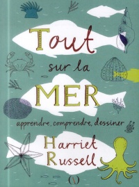 Tout sur la mer: Apprendre, comprendre, dessiner