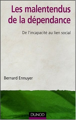 Les malentendus de la dépendance - De l'incapacité au lien social