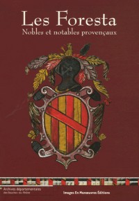 Les Foresta: Nobles et notables provençaux, Répertoire des archives familiales et textes inédits