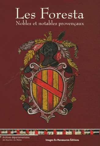 Les Foresta: Nobles et notables provençaux, Répertoire des archives familiales et textes inédits
