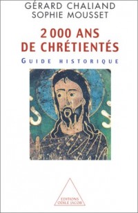 Deux mille ans de chrétientés. Guide historique