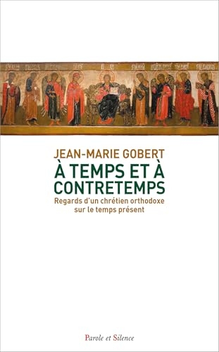 A temps et à contretemps: Regards d’un chrétien orthodoxe sur le temps présent