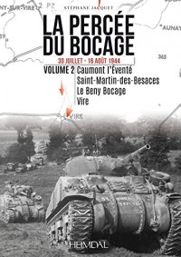 La Percée Du Bocage: 30 Juillet - 7 Août 1944: Caumont-l Evente Saint-Martin-Des-Besaces Le Beny-Bocage Vire