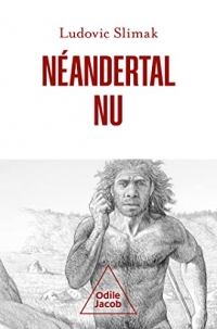 Néandertal nu: Comprendre la créature humaine