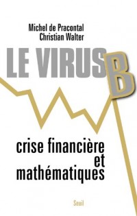 Le Virus B. Crises financières et mathématiques