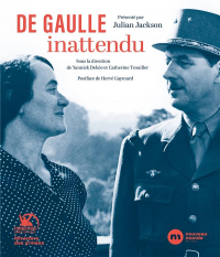 De Gaulle inattendu: Archives et témoignages inédits