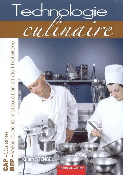 Technologie Culinaire : CAP Cuisine, BEP métiers de la restauration et de l'hôtellerie