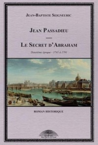 Jean Passadieu, charlatan de Saint-Pierre, Tome 2 : 1741 à 1791 : Le secret d'Abraham