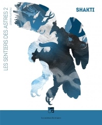 Les sentiers des astres, Tome 2 : Shakti