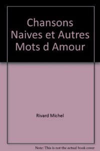 Chansons Naives et Autres Mots d Amour