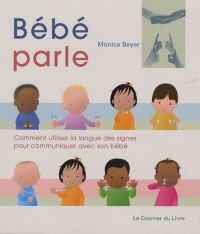 Bébé parle : Comment utiliser la langues des signes pour communiquer avec son bébé