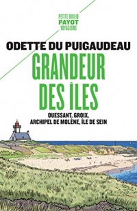 Grandeur des îles: Ouessant, Groix, archipel de Molène, île de Sein