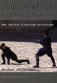 Guide pratique d'escrime artistique : Mes cahiers d'escrime artistique
