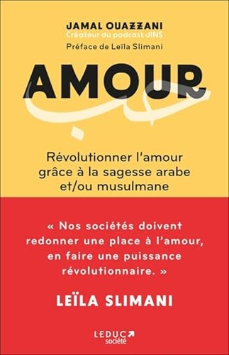 Amour - Révolutionner l'amour grâce à la sagesse arabe et/ou musulmane: Houb