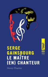 Serge Gainsbourg le maitre (en)chanteur