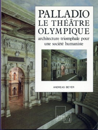 Palladio, le théâtre olympique : Architecture triomphante pour une société humaniste